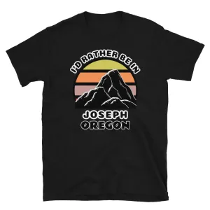 I'd Rather Be in Joseph Oregon T-Shirt | Vintage Sunset Mountain