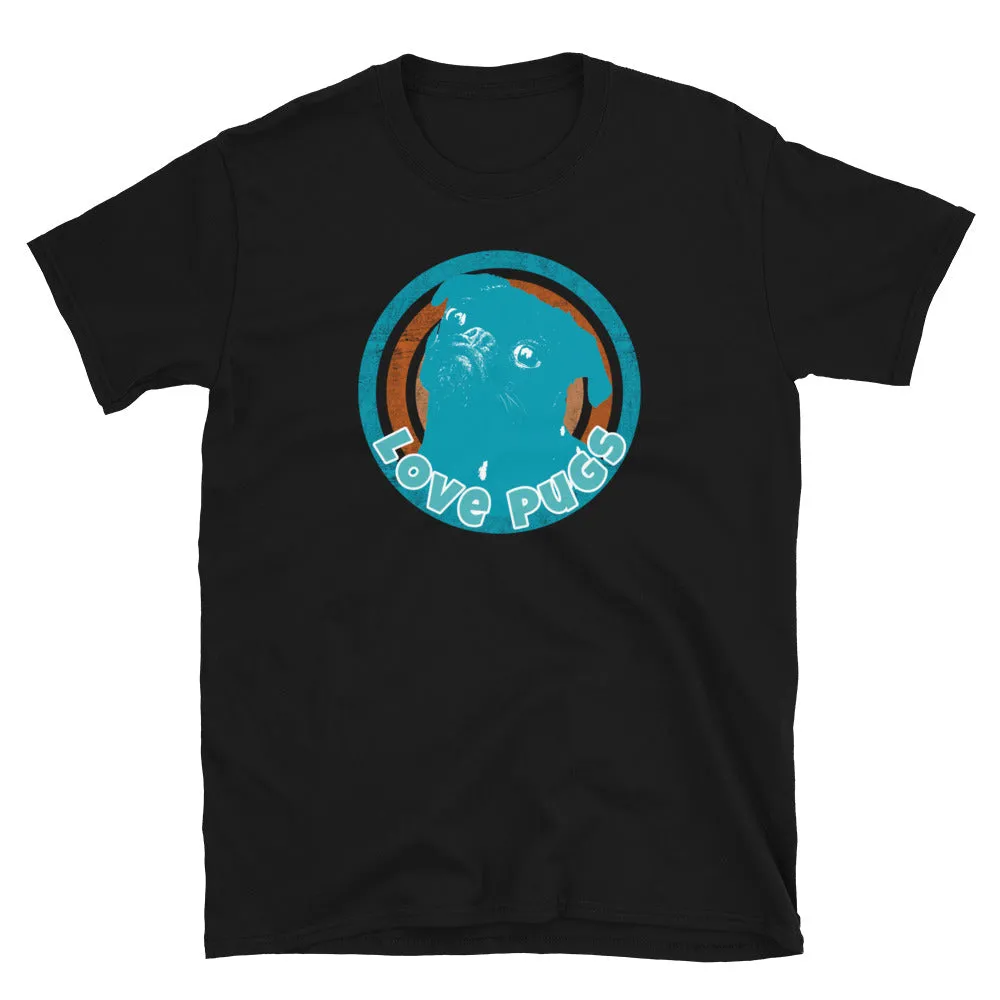 Love Pugs Novelty Graphic T-Shirt